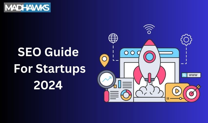 SEO Guide for Startups: The Secret Ingredient for your Business in 2024